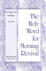 The Holy Word for Morning Revival - Crystallization-study of Numbers, Volume 4
