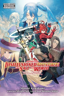 Apparently, Disillusioned Adventurers Will Save the World, Vol. 6 (manga) Apparently, Disillusioned Adventurers Will Save the World, Vol. 6 (manga)