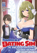 Trapped in a Dating Sim: the World of Otome Games Is Tough for Mobs (Light Novel) Vol. 6