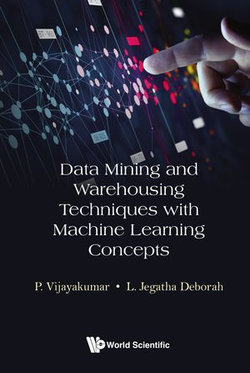 Data Mining and Warehousing Techniques with Machine Learning Concepts