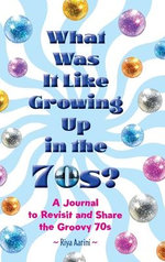 What Was It Like Growing Up in the 70s?
