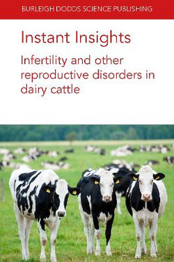 Instant Insights: Infertility and Other Reproductive Disorders in Dairy Cattle Instant Insights: Infertility and Other Reproductive Disorders in Dairy Cattle