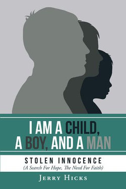 I Am A Child, A Boy, And A Man I Am A Child, A Boy, And A Man