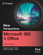 New Perspectives MicrosoftA (R) 365A (R) & OfficeA (R) Intermediate, First Edition