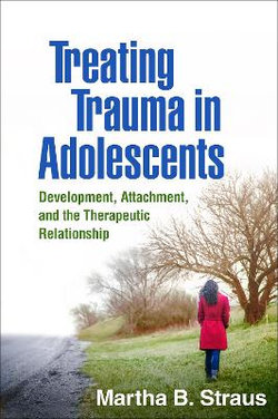 Treating Trauma in Adolescents Treating Trauma in Adolescents
