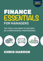 Finance Essentials for Managers: The Tools You Need to Succeed as a Nonfinancial Professional