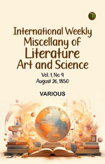 International Weekly Miscellany of Literature Art and Science - Volume 1 No. 9 August 26 1850