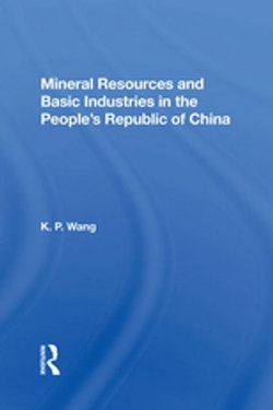 Mineral Resources and Basic Industries in the People's Republic of China Mineral Resources and Basic Industries in the People's Republic of China