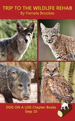 Trip to the Wildlife Rehab Chapter Book
