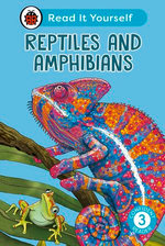 Reptiles and Amphibians: Read It Yourself - Level 3 Confident Reader