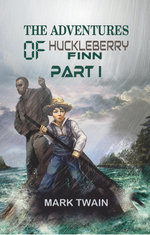The Adventures Of Huckleberry Finn Part I