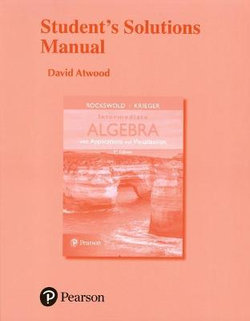 Student's Solutions Manual for Intermediate Algebra with Applications & Visualization