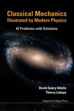 Classical Mechanics Illustrated By Modern Physics: 42 Problems With Solutions