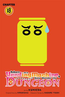 Reborn as a Vending Machine, I Now Wander the Dungeon, Chapter 18 (manga) Reborn as a Vending Machine, I Now Wander the Dungeon, Chapter 18 (manga)