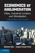 Economics of Agglomeration Economics of Agglomeration
