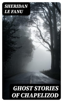 Ghost Stories of Chapelizod Ghost Stories of Chapelizod