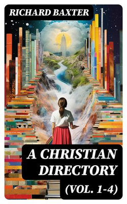 A Christian Directory (Vol. 1-4) A Christian Directory (Vol. 1-4)
