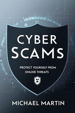 Cyber Scams: Protect Yourself from Online Threats