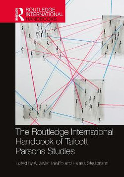 The Routledge International Handbook of Talcott Parsons Studies The Routledge International Handbook of Talcott Parsons Studies