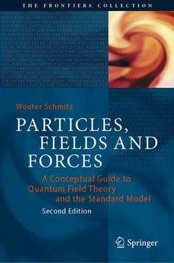 Particles, Fields and Forces Particles, Fields and Forces
