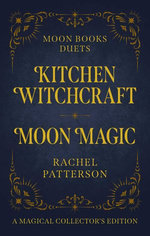 Kitchen Witchcraft & Moon Magic