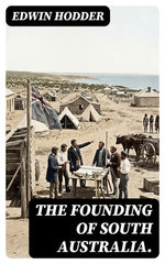 The Founding of South Australia.