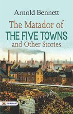 The Matador of the Five Towns and Other Stories