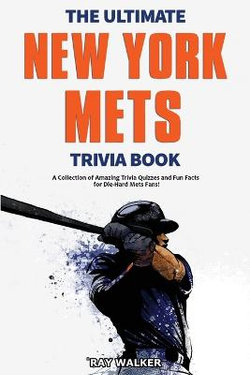 The Ultimate New York Mets Trivia Book The Ultimate New York Mets Trivia Book