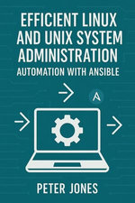 Efficient Linux and Unix System Administration: Automation with Ansible