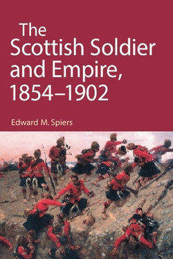 The Scottish Soldier and Empire, 1854-1902