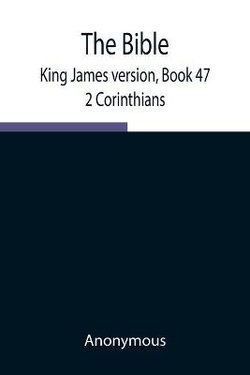 The Bible, King James Version, Book 47; 2 Corinthians