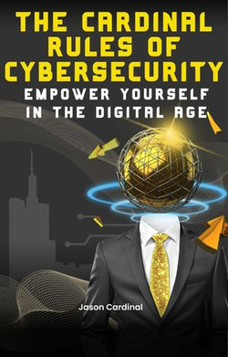 The Cardinal Rules of Cybersecurity