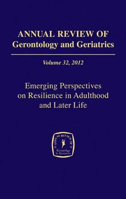 Annual Review of Gerontology and Geriatrics, Volume 32, 2012