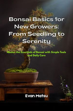 Bonsai Basics for New Growers