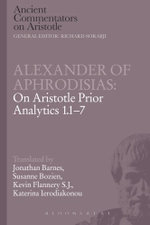 Alexander of Aphrodisias: On Aristotle Prior Analytics 1.1-7