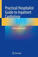 Practical Hospitalist Guide to Inpatient Cardiology Practical Hospitalist Guide to Inpatient Cardiology
