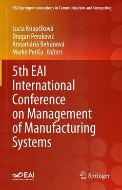 5th EAI International Conference on Management of Manufacturing Systems 5th EAI International Conference on Management of Manufacturing Systems