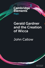 Gerald Gardner and the Creation of Wicca
