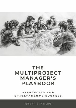 The Multiproject Manager's Playbook The Multiproject Manager's Playbook