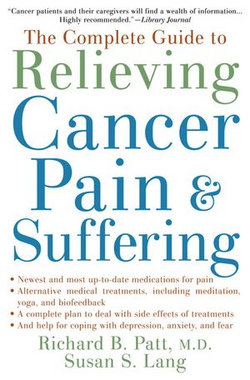 The Complete Guide to Relieving Cancer Pain and Suffering The Complete Guide to Relieving Cancer Pain and Suffering