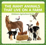 The Many Animals That Live on a Farm - Children's Agriculture Books