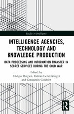 Intelligence Agencies, Technology and Knowledge Production Intelligence Agencies, Technology and Knowledge Production