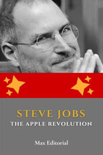 Steve Jobs: The Apple Revolution Steve Jobs: The Apple Revolution