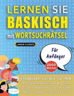 LERNEN SIE BASKISCH MIT WORTSUCHRAETSEL FUER ANFAENGER - Entdecken Sie, Wie Sie Ihre Fremdsprachenkenntnisse Mit Einem Lustigen Vokabeltrainer Verbessern Koennen - Finden Sie 2000 Woerter Um Zuhause Zu UEben