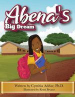 Abena's Big Dream Abena's Big Dream