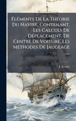 AlA(c)ments De La ThA(c)orie Du Navire, Contenant, Les Calculs De DA(c)placement, De Centre De Voiture, Les MA(c)thodes De Jaugeage ......