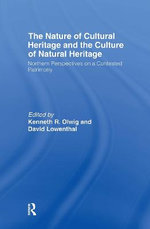 The Nature of Cultural Heritage, and the Culture of Natural Heritage