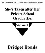 She’s Taken after Her Private School Graduation 1 She’s Taken after Her Private School Graduation 1