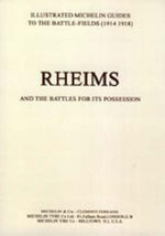 Bygone Pilgrimage. Rheims and the Battles for Its Possession an Illustrated Guide to the Battlefields 1914-1918