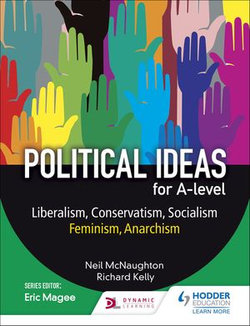 Political ideas for A Level: Liberalism, Conservatism, Socialism, Feminism, Anarchism